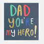 wenskaart caroline gardner - dad you're my hero!