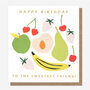 wenskaart caroline gardner - happy birthday to the sweetest friend! - fruit