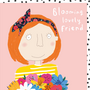 wenskaart rosiemadeathing - blooming lovely friend